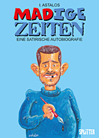 MADige Zeiten - Eine satirische Autobiografie (Splitter Books)