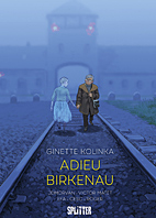 Adieu Birkenau - Eine Ueberlebende erzaehlt