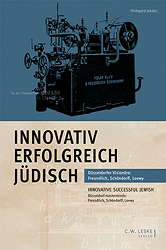 Innovativ, erfolgreich, juedisch - Duesseldorfer Visionaere: Freundlich, Schoendorff, Loewy