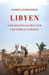 Libyen - Vom Kolonialismus zur Grenzmiliz Europas