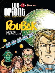 Luc Orient 15: Roubak letzte Hoffnung 