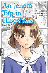 An jenem Tag in Hiroshima - Ein Maedchen und ein Arzt erzaehlen