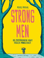 Strong Men - Die zerstoererische Kraft fragiler Maennlichkeit