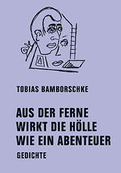 Aus der Ferne wirkt die Hoelle wie ein Abenteuer - Gedichte