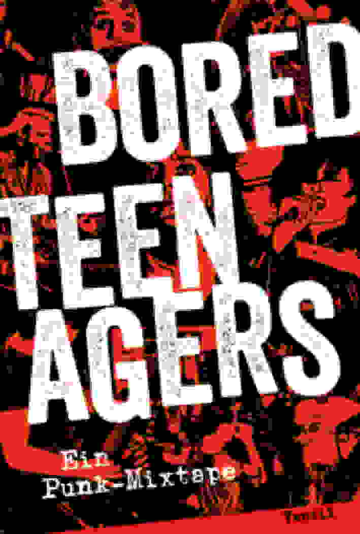 Bored Teenagers - Ein Punk-Mixtape