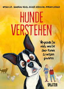 Hunde verstehen - Vergessen Sie alles, was sie ueber Hunde zu wissen glaubten