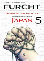 Furcht 05 - Horrorgeschichten aus dem modernen Japan 