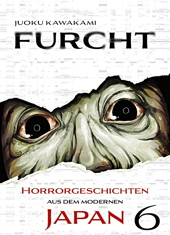 Furcht 06 - Horrorgeschichten aus dem modernen Japan 