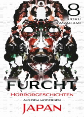 Furcht 08 - Horrorgeschichten aus dem modernen Japan 