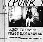 Auch im Osten traegt man Westen - Punks in der DDR - und was aus ihnen geworden ist